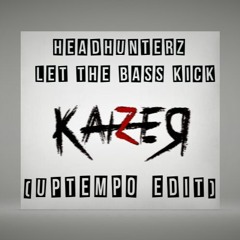 Headhunterz - Let The Bass Kick (KAIZER Uptempo Edit) (Short Mix)