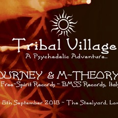 Journey & M-Theory Live @Tribal Village A Psychedelic Adventure... 8th Sept 2018