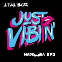 La Toya Linger - Just Vibin' (MADZOOKA RMX)  | FREE DOWNLOAD |