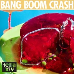 Tella Viv-Bang Boom Crash