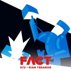 FACT mix 672 - Rian Treanor (Sept '18)