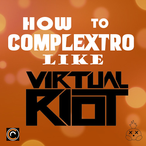 HOW TO COMPLEXTRO LIKE VIRTUAL RIOT [FREE FLP]