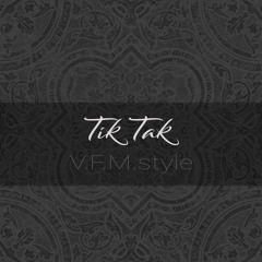 V.F.M.style Tik Tak