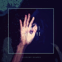 Illusory Scapes - A Sweet Goodbye