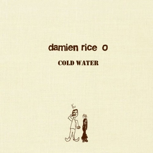 Cold Water (Damien Rice)