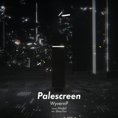 [G2R2018] Palescreen (Vocaloid UNI version)