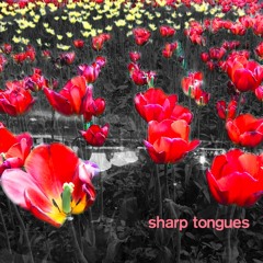 sharp tongues