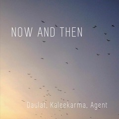 Daulat, Kaleekarma & Agent - Now and Then (STW Premiere)