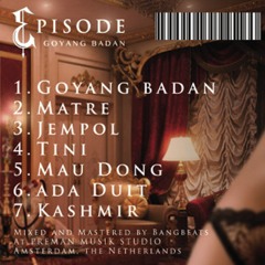 Episode - Goyang Badan Mixtape Prod. bbbangbeats (Preman Musik OFFICIAL AUDIO)