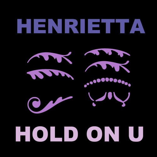 HOLD ON U - Henrietta