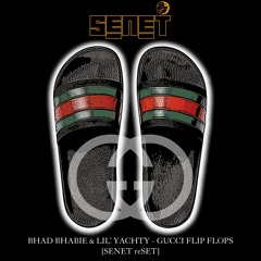 Bhad Bhabie Ft. Yachy - Gucci Flip Flops [SENET ReSET] [Free DL]