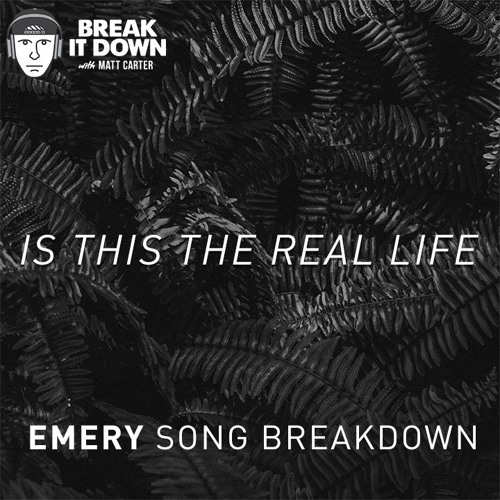 "Is This the Real Life" Emery Song Breakdown (Ep 130)