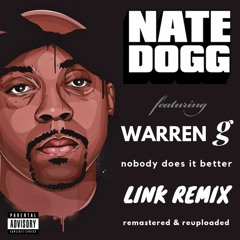 Nate Dogg & Warren G - Nobody Does It Better [Link Remix V3] REMASTERED FREE DL