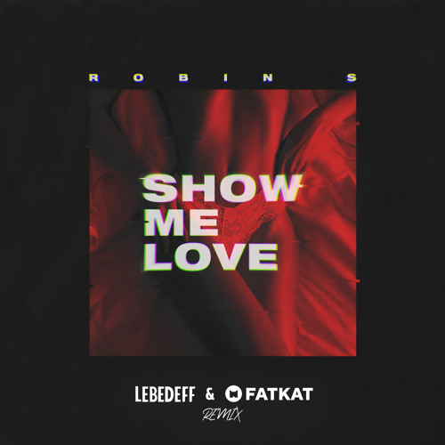 Stream Robin S - Show Me Love (Lebedeff & Fatkat Remix) by LEBEDEFF |  Listen online for free on SoundCloud