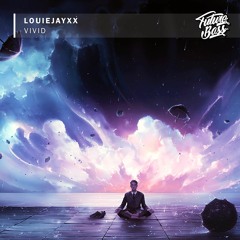 LOUIEJAYXX - Vivid [Future Bass Release]