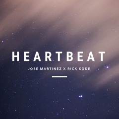Jose Martinez x Rick Kode - Heartbeat (ORIGINAL MIX)