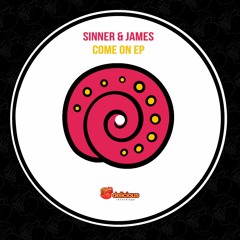 Sinner & James - Come On (Original Mix)OUT SOON