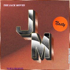 The Jack Moves - Nasty