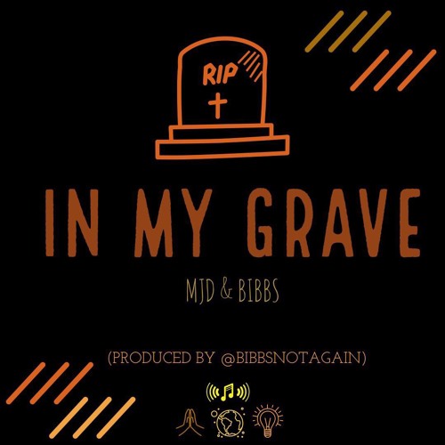 IN MY GRAVE - MJD & BIBBS (Produced By Bibbs)