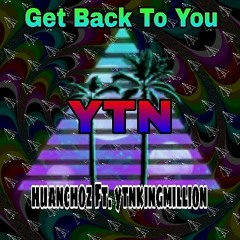 Huanchoz_get_back_to_you ft.ytnkingmillion.ogg