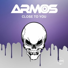 Armos - Close To You