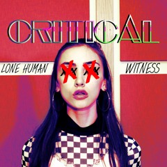 CRITICAL (feat. Witness)