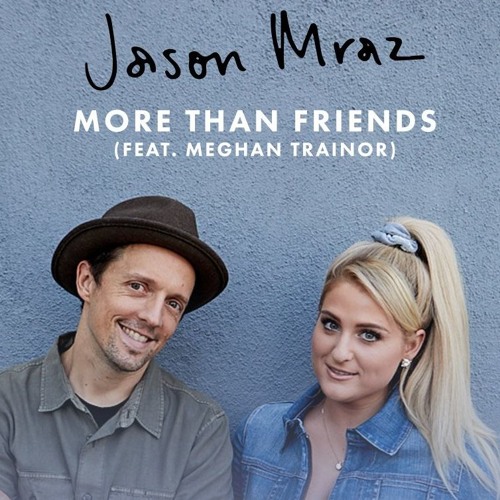 Download Lagu Jason Mraz - More Than Friends (feat. Meghan Trainor)