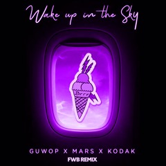 Gucci Mane, Bruno Mars & Kodak Black - Wake Up In The Sky (FWB Remix)