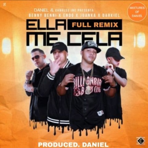 Ella Me Cela (Full Remix) (Prod By Daniel) Benny Benni Ft Endo, Juanka El Problematik y Darkiel
