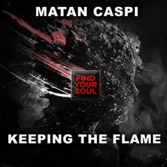 Matan Caspi - Keeping The Flame (Origianl Mix) [Find Your Soul]