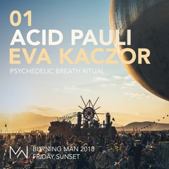 Acid Pauli & Eva Kaczor - Psychedelic Breath Ritual - Mayan Warrior - Burning Man 2018