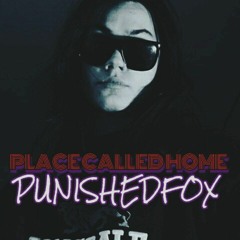 Punished Fox  - Place Called Home