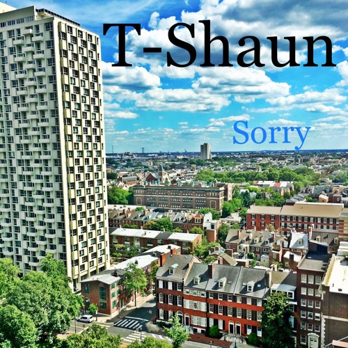 T-Shaun- Sorry