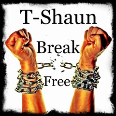 T-Shaun- Break Free (prod. by T-Shaun)