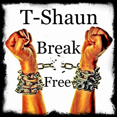 T-Shaun- Break Free (prod. by T-Shaun)