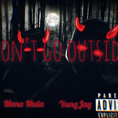 Yung Jay - Don't Go Outside Ft. Mona Mula (Prod. By LCS)