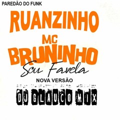 Mc Ruanzinho Feat Mc Bruninho   Sou Favela ( Prod Dj Glauco Mix ) Versão Exclusiva