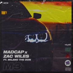 Madcap, Zac Wiles - M3 (feat. Milano the Don)