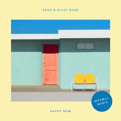 Zedd & Elley Duhe - Happy Now (MXXWLL Remix)