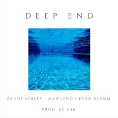 Deep End - Zandi Ashley X Mawluno X Evan Bloom X G46