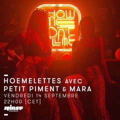 Rinse France: Hoemelettes w/ Petit piment & Mara 14.09.18