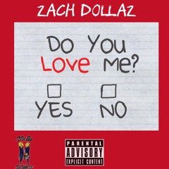 Zach Dollaz -do you love me?(prod.cjd)