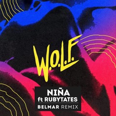 W.O.L.F. Niña ft. Rubytates (Belmar Remix)