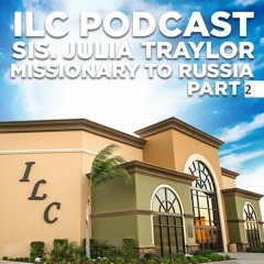 ILC Podcast #13 - Sis Traylor Podcast Pt.2