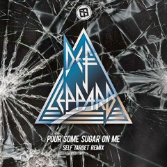 Def Leppard - Pour Some Sugar On Me (Self Target Remix)