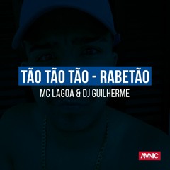 MC Lagoa - Tão Tão Tão / Rabetão [ DJ Guilherme ]