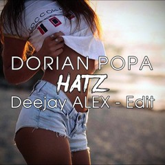 Dorian Popa feat. SHIFT - HATZ (Deejay ALEX - Edit) 🔥🔥🔥