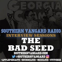 The Bad Seed - Southern Vangard Radio Interview Sessions