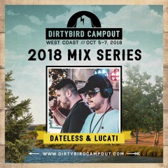 Dateless & Lucati - Dirtybird Campout West Mix Series (EDM Sauce Premiere)