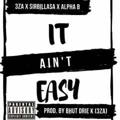 3ZA x SirBillaSA x Alpha B-It Ain't Easy(Prod. by 3ZA)